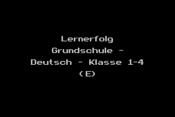 Lernerfolg Grundschule - Deutsch - Klasse 1-4 (E)