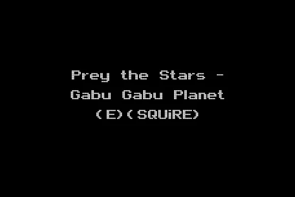Prey the Stars - Gabu Gabu Planet (E)(SQUiRE)