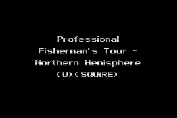 Professional Fisherman's Tour - Northern Hemisphere (U)(SQUiRE)