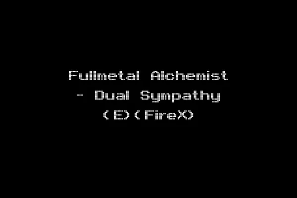 Fullmetal Alchemist - Dual Sympathy (E)(FireX)