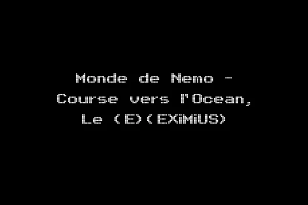Monde de Nemo - Course vers l'Ocean, Le (E)(EXiMiUS)