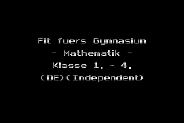 Fit fuers Gymnasium - Mathematik - Klasse 1. - 4. (DE)(Independent)