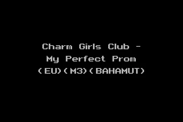 Charm Girls Club - My Perfect Prom (EU)(M3)(BAHAMUT)