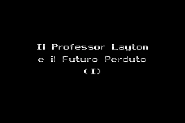 Il Professor Layton e il Futuro Perduto (I)