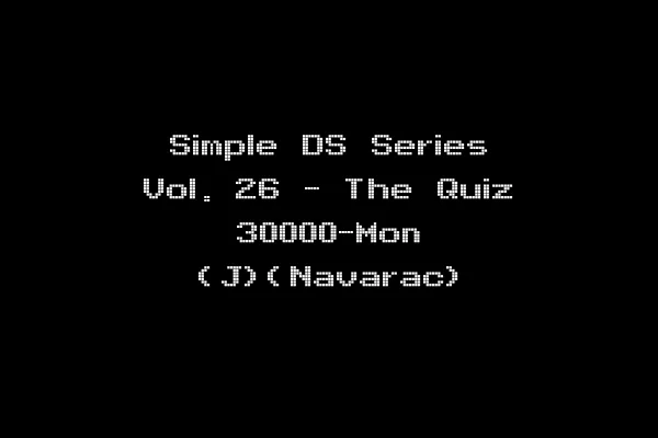 Simple DS Series Vol. 26 - The Quiz 30000-Mon (J)(Navarac)