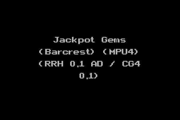 Jackpot Gems (Barcrest) (MPU4) (RRH 0.1 AD / CG4 0.1)