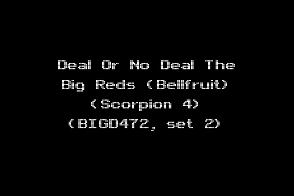 Deal Or No Deal The Big Reds (Bellfruit) (Scorpion 4) (BIGD472, set 2)
