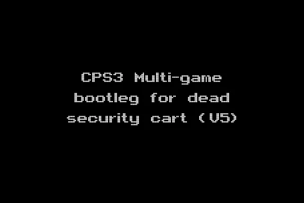 CPS3 Multi-game bootleg for dead security cart (V5)