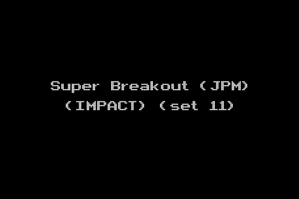 Super Breakout (JPM) (IMPACT) (set 11)