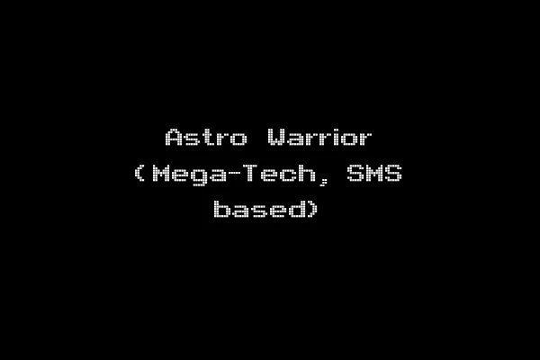 Astro Warrior (Mega-Tech, SMS based)