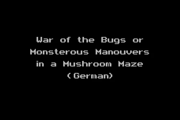 War of the Bugs or Monsterous Manouvers in a Mushroom Maze (German)