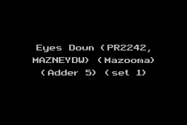 Eyes Down (PR2242, MAZNEYDW) (Mazooma) (Adder 5) (set 1)