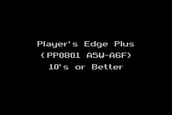 Player's Edge Plus (PP0801 A5W-A6F) 10's or Better
