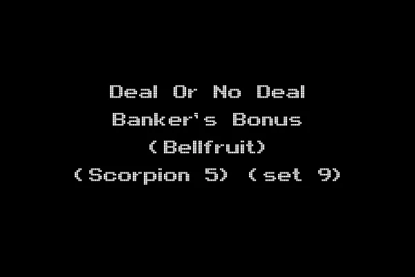 Deal Or No Deal Banker's Bonus (Bellfruit) (Scorpion 5) (set 9)