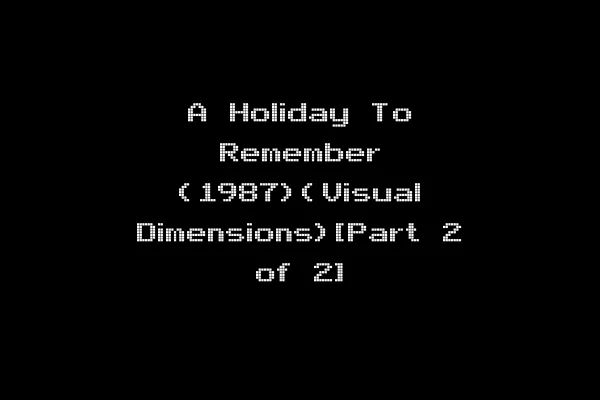 A Holiday To Remember (1987)(Visual Dimensions)[Part 2 of 2]