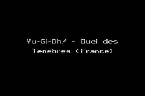 Yu-Gi-Oh! - Duel des Tenebres (France)