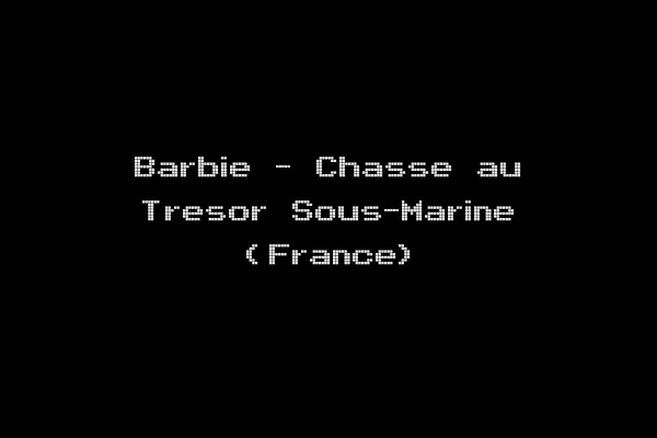 Barbie - Chasse au Tresor Sous-Marine (France)