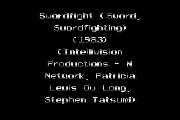 Swordfight (Sword, Swordfighting) (1983) (Intellivision Productions - M Network, Patricia Lewis Du Long, Stephen Tatsumi)