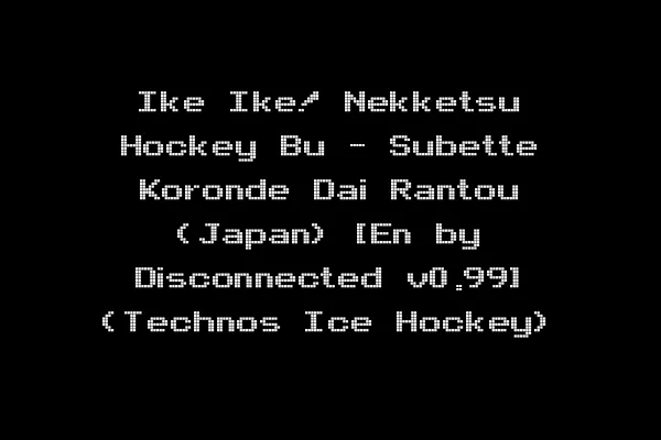 Ike Ike! Nekketsu Hockey Bu - Subette Koronde Dai Rantou (Japan) [En by Disconnected v0.99] (Technos Ice Hockey)