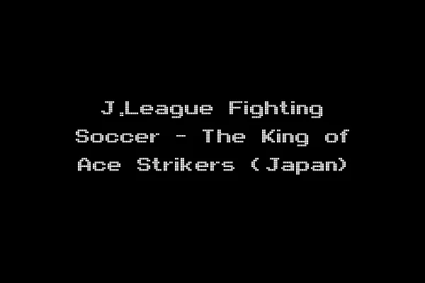 J.League Fighting Soccer - The King of Ace Strikers (Japan)