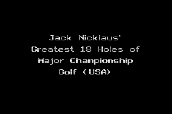 Jack Nicklaus' Greatest 18 Holes of Major Championship Golf (USA)