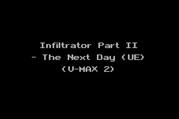 Infiltrator Part II - The Next Day (UE) (V-MAX 2)