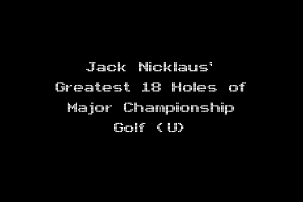 Jack Nicklaus' Greatest 18 Holes of Major Championship Golf (U)