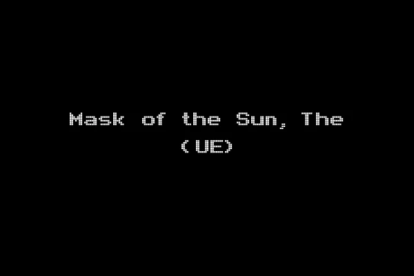 Mask of the Sun, The (UE)