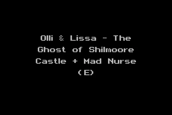 Olli & Lissa - The Ghost of Shilmoore Castle + Mad Nurse (E)
