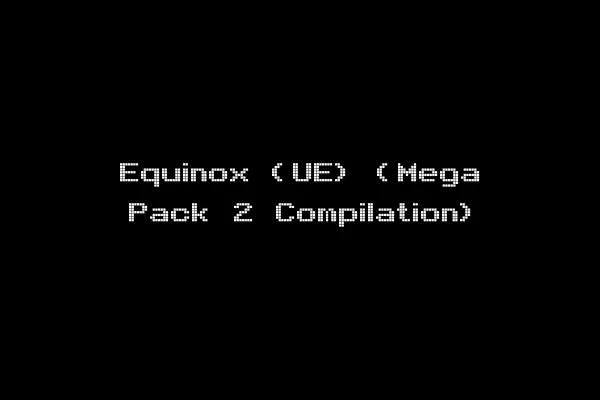 Equinox (UE) (Mega Pack 2 Compilation)