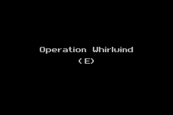 Operation Whirlwind (E)