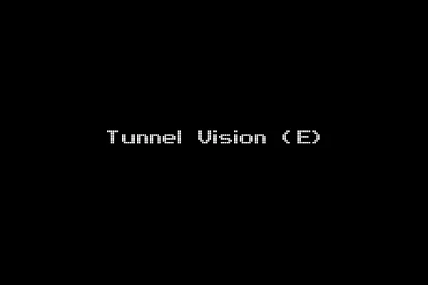 Tunnel Vision (E)