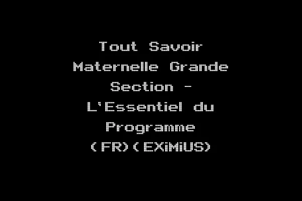 Tout Savoir Maternelle Grande Section - L'Essentiel du Programme (FR)(EXiMiUS)