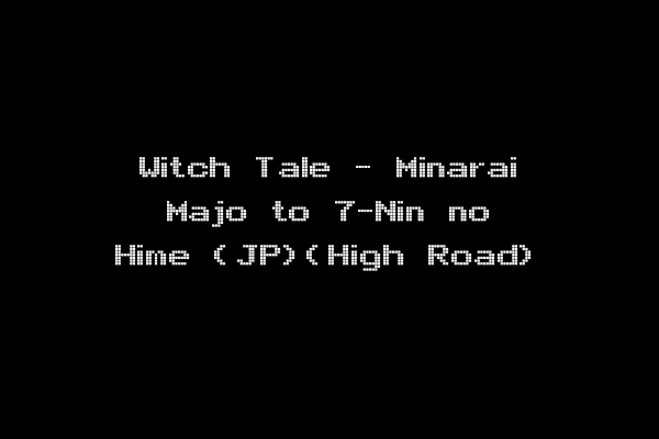 Witch Tale - Minarai Majo to 7-Nin no Hime (JP)(High Road)