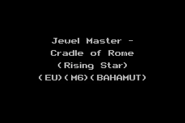 Jewel Master - Cradle of Rome (Rising Star) (EU)(M6)(BAHAMUT)