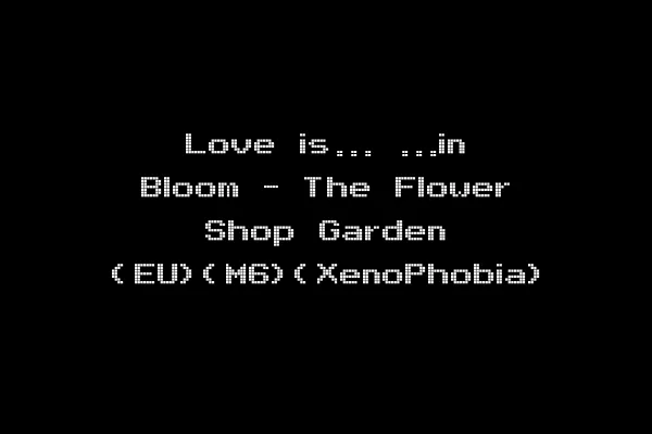 Love is... ...in Bloom - The Flower Shop Garden (EU)(M6)(XenoPhobia)