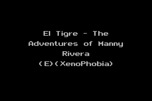 El Tigre - The Adventures of Manny Rivera (E)(XenoPhobia)