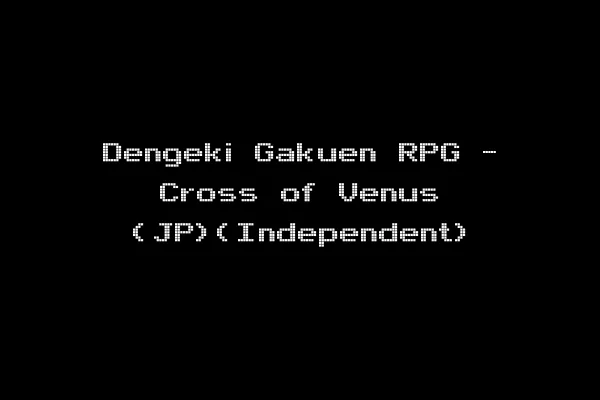 Dengeki Gakuen RPG - Cross of Venus (JP)(Independent)