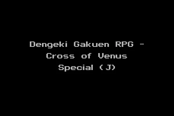 Dengeki Gakuen RPG - Cross of Venus Special (J)