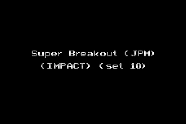 Super Breakout (JPM) (IMPACT) (set 10)