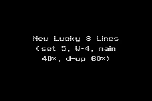 New Lucky 8 Lines (set 5, W-4, main 40%, d-up 60%)