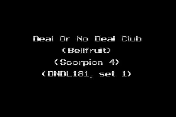 Deal Or No Deal Club (Bellfruit) (Scorpion 4) (DNDL181, set 1)