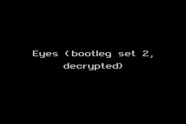 Eyes (bootleg set 2, decrypted)