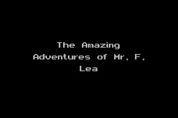 The Amazing Adventures of Mr. F. Lea