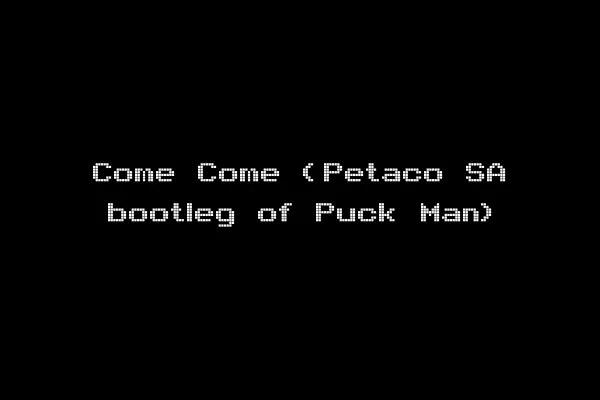 Come Come (Petaco SA bootleg of Puck Man)