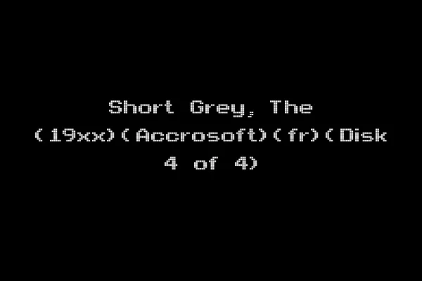 Short Grey, The (19xx)(Accrosoft)(fr)(Disk 4 of 4)