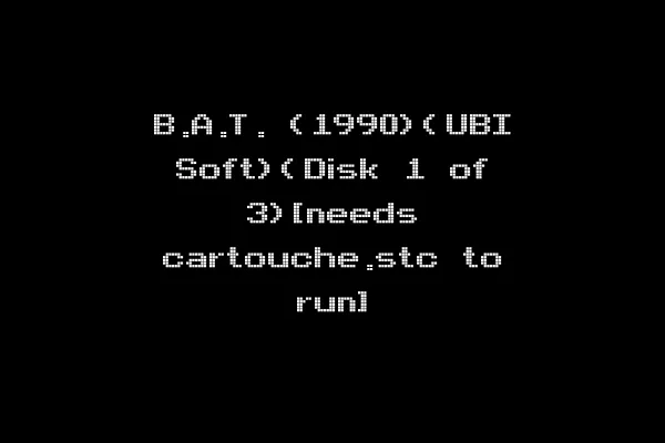 B.A.T. (1990)(UBI Soft)(Disk 1 of 3)[needs cartouche.stc to run]