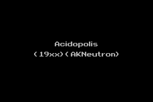 Acidopolis (19xx)(AKNeutron)