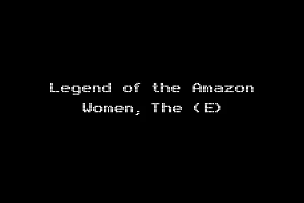 Legend of the Amazon Women, The (E)