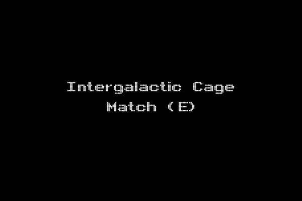 Intergalactic Cage Match (E)
